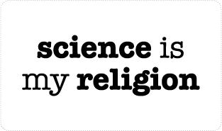 Science is my Religion