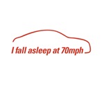 I fall asleep at 70mph I fall asleep at 70mph