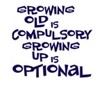 growing old is cumpulsory growing old is cumpulsory