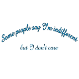 Some people say I'm... Some people say I'm...