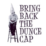 Bring Back the Dunce Cap Bring Back the Dunce Cap