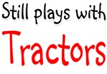 Still Plays with Tractors T-shirts