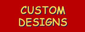 Click here to request a custom design.