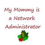My Mommy is a Network Administrator My Mommy is a Network Administrator