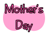 Mother's Day Mother's Day