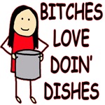 Bitches Love Doin Dishes Bitches Love Doin Dishes