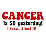 Cancer is SO Yesterday Cancer is SO Yesterday