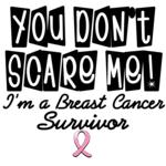 You Don't Scare Me, Breast Cancer Survivor T-Shirt You Don't Scare Me, Breast Cancer Survivor T-Shirt
