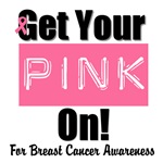 Get Your Pink On Breast Cancer T-Shirts & Gifts Get Your Pink On Breast Cancer T-Shirts & Gifts