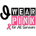 I Wear Pink For All Survivors T-Shirts & Gifts I Wear Pink For All Survivors T-Shirts & Gifts