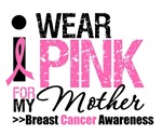 I Wear Pink For My Mother T-Shirts & Gifts I Wear Pink For My Mother T-Shirts & Gifts