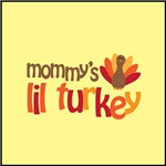 Mommy's Lil Turkey Mommy's Lil Turkey
