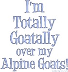 Totally Goatally Alpine Goat Totally Goatally Alpine Goat