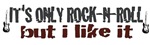 It's Only Rock and Roll It's Only Rock and Roll