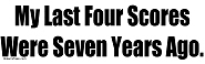 My Last Four Scores T-Shirts My Last Four Scores T-Shirts