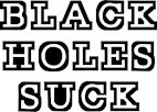Black Holes Suck