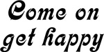 Come On Get Happy