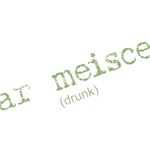 Ar Meisce Irish for Drunk T-shirts and Gifts Ar Meisce Irish for Drunk T-shirts and Gifts