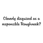 Cleverly Disguised Roughneck Cleverly Disguised Roughneck