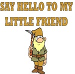 Say Hello To My Little Friend Say Hello To My Little Friend