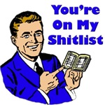 You're On My Shitlist You're On My Shitlist