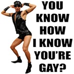 You Know How I Know You're Gay? You Know How I Know You're Gay?