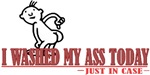 I Washed My Ass Today I Washed My Ass Today