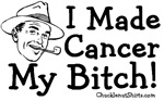 I Made Cancer My Bitch! I Made Cancer My Bitch!