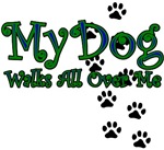 My Dog Walks All Over Me My Dog Walks All Over Me