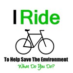 I Ride For The Environment T-Shirts & Gifts I Ride For The Environment T-Shirts & Gifts