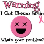 Warning Chemo Brain T-Shirts & Gifts Warning Chemo Brain T-Shirts & Gifts