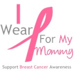 I Wear Pink For My Mommy Shirts, Tees & Gifts I Wear Pink For My Mommy Shirts, Tees & Gifts