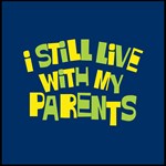 I Still Live With My Parents I Still Live With My Parents