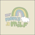 My Mom's A MILF My Mom's A MILF