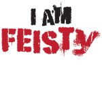 i am feisty i am feisty
