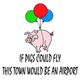 If pigs could fly... If pigs could fly...