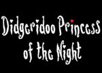 Didgeridoo princess of the night