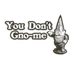 You Don't Gno-Me You Don't Gno-Me