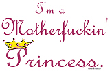 I'm a Motherfuckin' Princess I'm a Motherfuckin' Princess