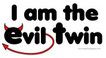 I am the Evil Twin I am the Evil Twin