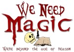We Need Magic We Need Magic