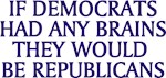 Democrats No Brains Democrats No Brains