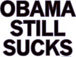 Obama Still Sucks Obama Still Sucks