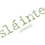 Slainte Irish for Cheers T-shirts and Gifts Slainte Irish for Cheers T-shirts and Gifts