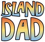 Island Dad Father's Day T-shirts & Gifts Island Dad Father's Day T-shirts & Gifts