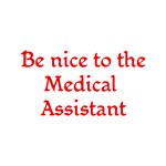 Be Nice To The Medical Assistant Be Nice To The Medical Assistant