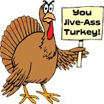 Jive Ass Turkey Jive Ass Turkey