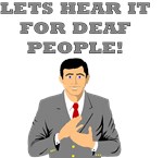Lets Hear It For Deaf People Lets Hear It For Deaf People