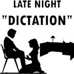 Late Night Dictation Late Night Dictation