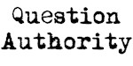 Question Authority Question Authority
